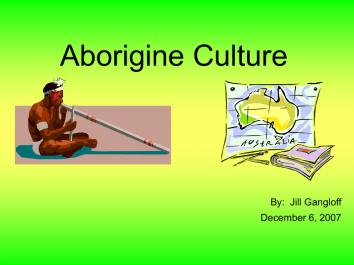 Which of the following is not true about aborigine culture